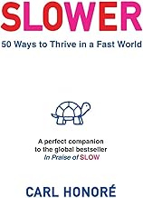 SLOWER: 50 Ways To Thrive In A Fast World