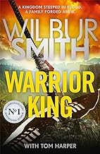 Warrior King: A brand-new epic from the master of adventure, Wilbur Smith