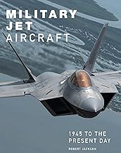 Military Jet Aircraft: 1945 to the Present Day