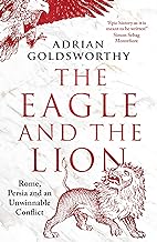 The Eagle and the Lion: Rome, Persia and an Unwinnable Conflict