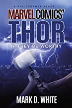 A Philosopher Reads...Marvel Comics' Thor: If They Be Worthy: 2