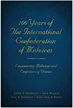 100 Years of The International Confederation of Midwives: Empowering Midwives and Empowering Women