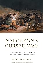 Napoleon's Cursed War: Spanish Popular Resistance in the Peninsular War, 1808-1814