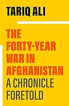 The Forty Year War in Afghanistan: A Chronicle Foretold