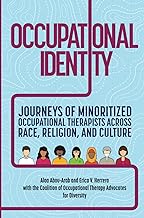 Occupational Identity: Journeys of Minoritized Occupational Therapists Across Race, Religion, and Culture