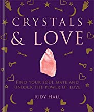 Crystals & Love: find your soul mate & unlock the power of love