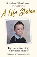 A Life Stolen: The tragic true story of my son's murder