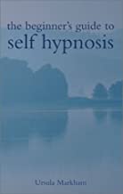 The Beginner's Guide to Self-Hypnosis