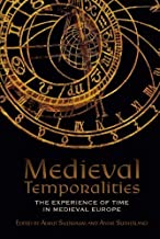 Medieval Temporalities: The Experience of Time in Medieval Europe
