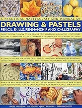 A Practical Masterclass and Manual of Drawing & Pastels, Pencil Skills, Penmanship and Calligraphy