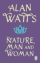 Nature, Man and Woman: A Radical Examination of Spirituality, Humanity and Our Place in the World