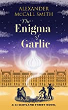 The Real Meaning of Garlic: A 44 Scotland Street Novel