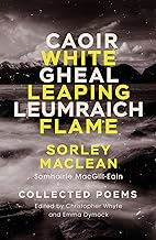White Leaping Flame / Caoir Gheal Leumraich: Sorley Maclean: Collected Poems