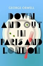 Down and Out in Paris and London: New Edition