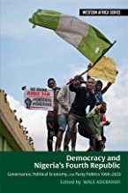 Democracy and Nigeria’s Fourth Republic: Governance, Political Economy, and Party Politics 1999–2023