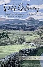 Wild Galloway: From the hilltops to the Solway, a portrait of a glen