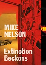 Mike Nelson: Extinction Beckons