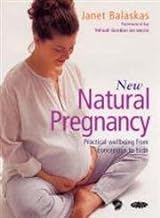 New Natural Pregnancy: Practical Wellbeing from Conception to Birth
