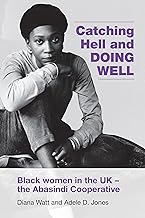 Catching Hell and Doing Well: Black Women in the UK - the Abasindi Cooperative