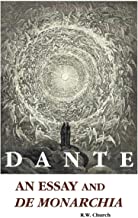 DANTE: AN ESSAY AND DE MONARCHIA