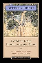 Las siete leyes espirituales del éxito - Una hora de sabiduría: Un pequeño libro para realizar sus sueños