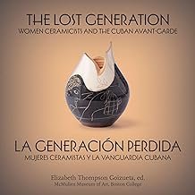 The Lost Generation | La generación perdida: Women Ceramicists and the Cuban Avant-Garde | mujeres ceramistas y la vanguardia cubana