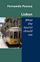 Lisbon: What the Tourist Should See [Lingua Inglese]