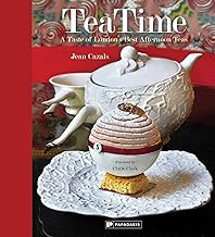 Tea Time: A Taste of London's Best Afternoon Teas [Lingua Inglese]