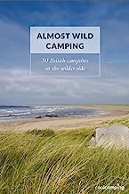 Almost Wild Camping (Cool Camping): 50 British campsites on the wilder side