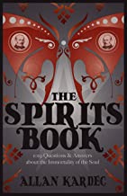 The Spirits Book: 1019 Questions & Answers About the Immortality of the Soul