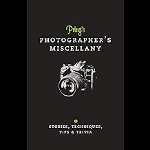 Pring's Photographer's Miscellany: Stories, Techniques, Tips & Trivia