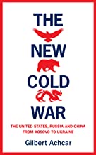 The New Cold War: The US, Russia and China - From Kosovo to Ukraine
