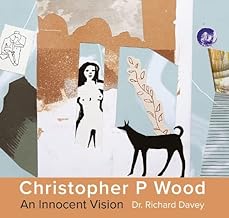 Christopher P Wood: An Innocent Vision: 2