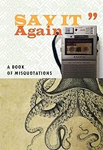 Say It Again: A Book of Misquotations
