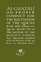 Al-Ghazali on Proper Conduct for the Recitation of the Qur'an: Book VIII of the Revival of the Religious Sciences