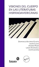 Visiones del cuerpo en las literaturas hispanoamericanas