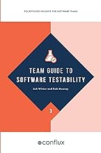 Team Guide to Software Testability: Pocket-sized insights for software teams: 3