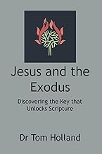 Jesus and the Exodus: Discovering the Key that Unlocks Scripture