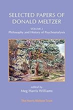 Selected Papers of Donald Meltzer - Volume 2: Philosophy and History of Psychoanalysis