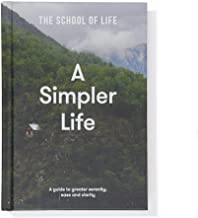 A Simpler Life: A Guide to Greater Serenity, Ease, and Clarity