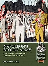 NapoleonÂ’s Stolen Army: How the Royal Navy Rescued a Spanish Army in the Baltic