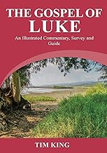 The Gospel of Luke: An Illustrated Commentary, Survey and Guide