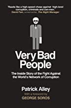 Very Bad People: The Inside Story of Our Fight Against the World’s Network of Corruption