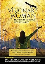 Visionary Woman: Moved by Purpose, Not by Sight