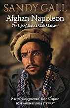 Afghan Napoleon – The Life of Ahmad Shah Massoud