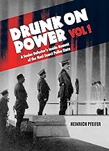 Drunk on Power: A Senior Defector's Inside Account of the Nazi Secret Police State (1)