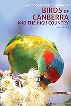 A Photographic Field Guide to the Birds of Canberra and the High Country