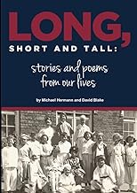 Long,Short and Tall:: Stories and poems from our lives