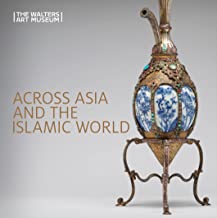 Across Asia and the Islamic World: Movement and Mobility in the Arts of East Asian, South and Southeast Asian, and Islamic Cultures
