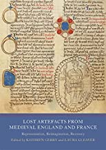 Lost Artefacts from Medieval England and France: Representation, Reimagination, Recovery